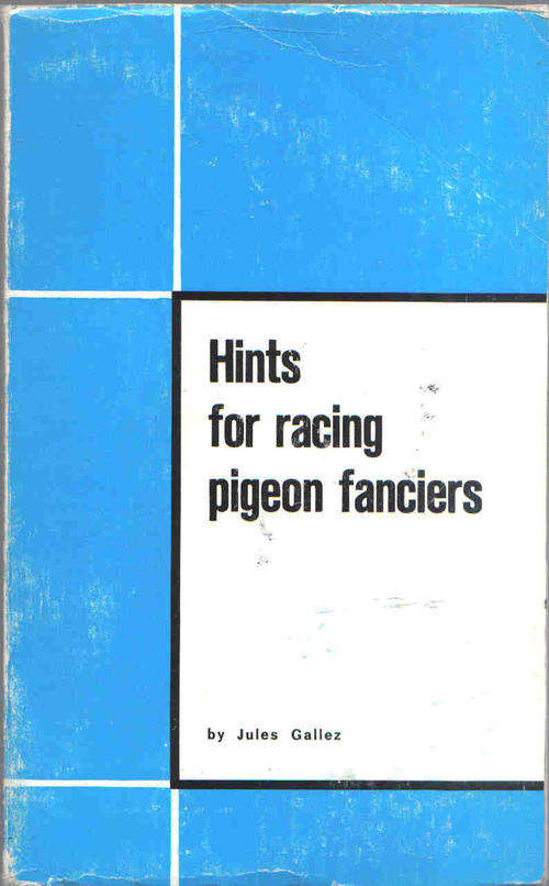 Hints for Racing Pigeon Fanciers  --  Jules Gallez