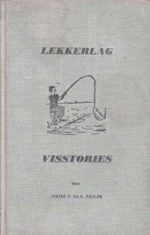 Lekkerlag Visstories  --  Pieter P du P Taylor  ( Geteken )
