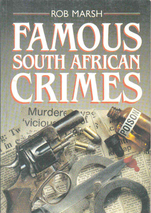 Famous South African Crimes  --  Rob Marsh