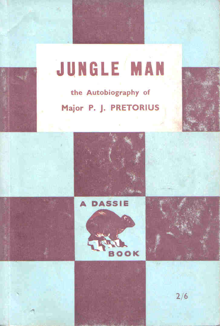 Jungle Man  --  Major P J Pretorius  --   Autobiography