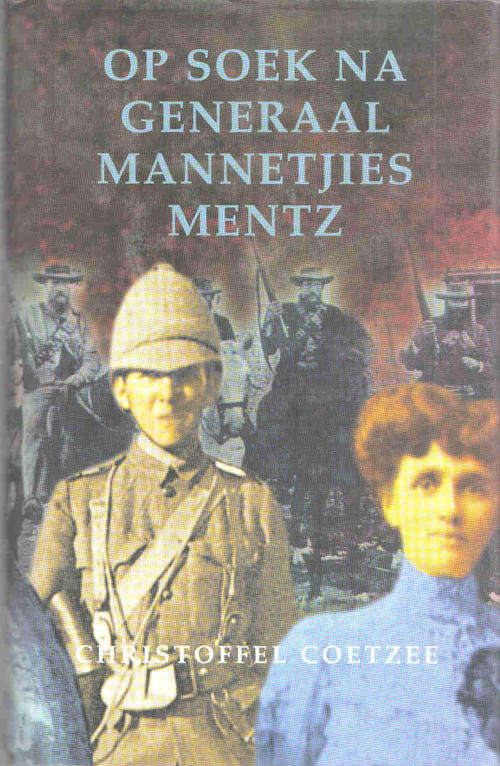 Op Soek Na Generaal Mannetjies Mentz  --  Christoffel Coetzee