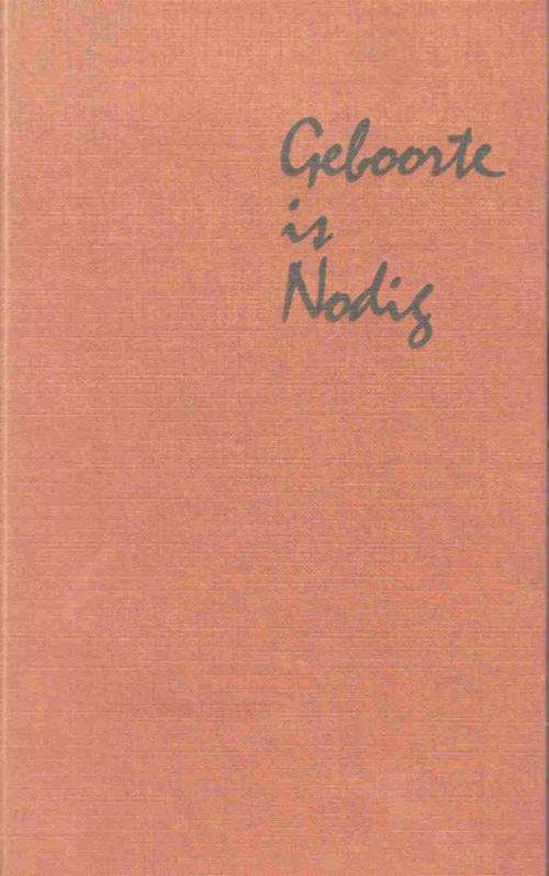 Geboorte is Nodig  --  Cornelius van der Merwe