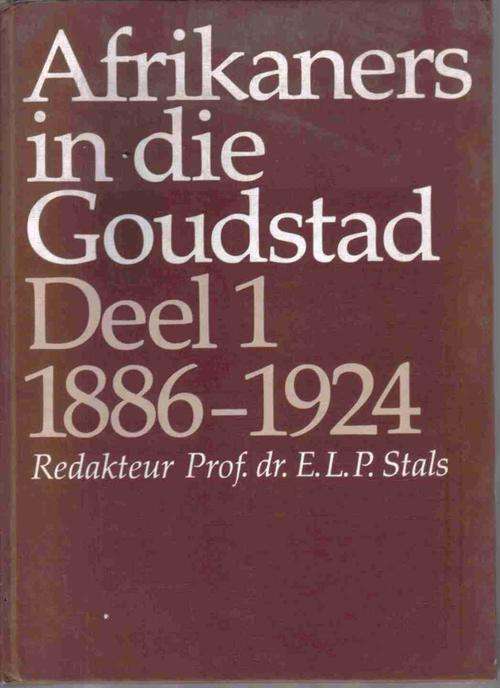 Afrikaners in die Goudstad  --  E L P Stals