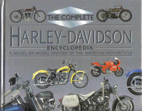 The Complete Harley-Davidson Encyclopedia  --  Tom Rafferty