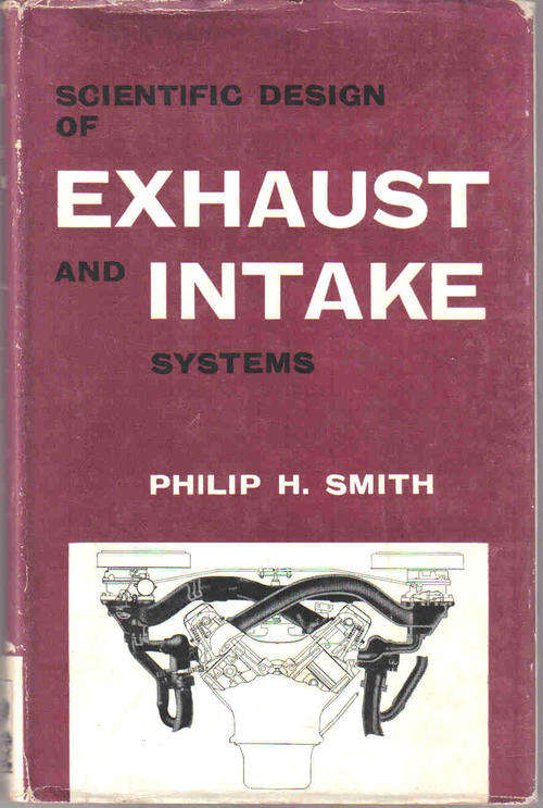 The Scientific Design of Exhaust and Intake Systems  -  Philip H Smith
