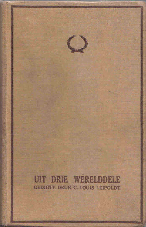 Uit Drie Werelddele  --  C Louis Leipoldt