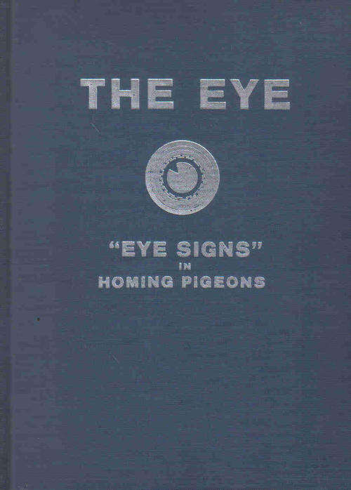 The Eye - A Treatise On 'Eye Signs' And A Study Of The Eyes  Of Homing Pigeons