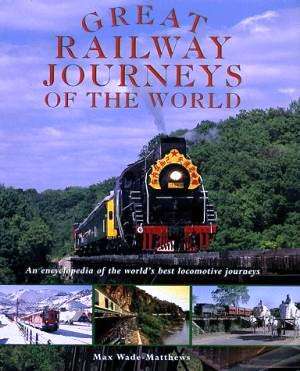 Great Railway Journeys of the World  --  Max Wade-Matthews