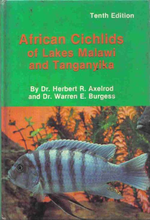 African Cichlids of Lakes Malawi and Tanganyika  --  H R Axelrod and W E Burgess