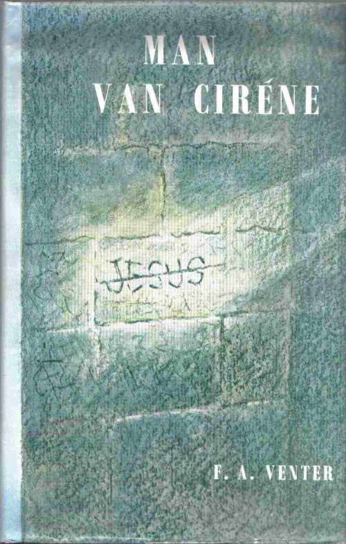 Man van Cirene  --  F A Venter