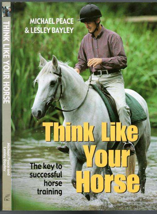 Think Like Your Horse  --  Michael Peace and Lesley Bayley