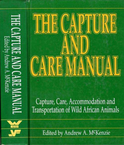 The Capture and Care Manual  --  Andrew A McKenzie