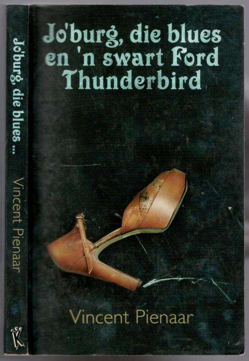 Joburg die Blues en 'n Swart Ford Thunderbird  --  Vincent Pienaar - Geteken