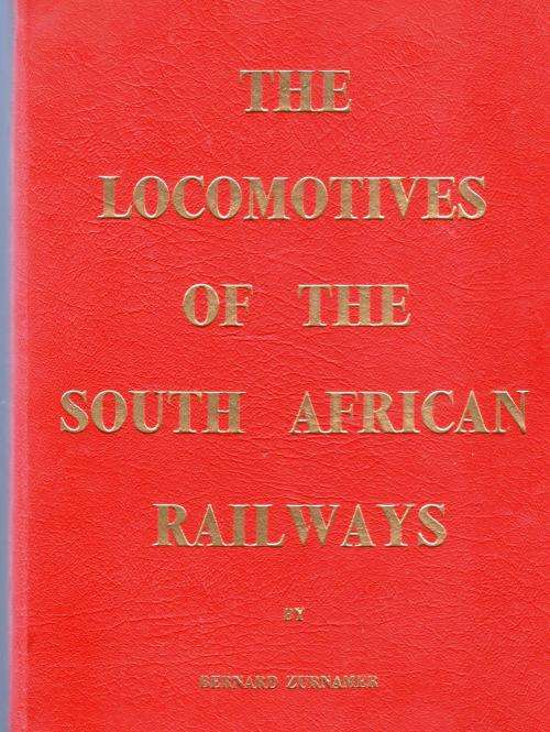 The Locomotives of the South African Railways  -  Bernard Zurnamer
