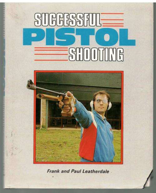 Successful Pistol Shooting  --  Frank and Paul Leatherdale