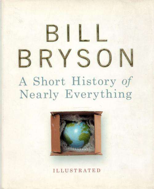 A Short History of Nearly Everything - Illustrated  --  Bill Bryson