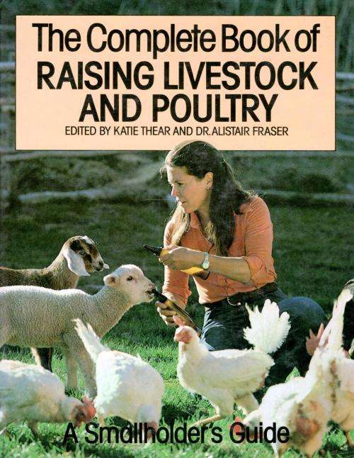The Complete Book of Raising Livestock and Poultry  --  Thear and Fraser