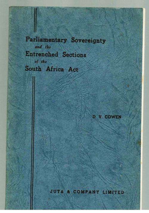 Parliamentary Sovereignty and the Entrenched Sections of the South Africa Act  -- D V Cowan