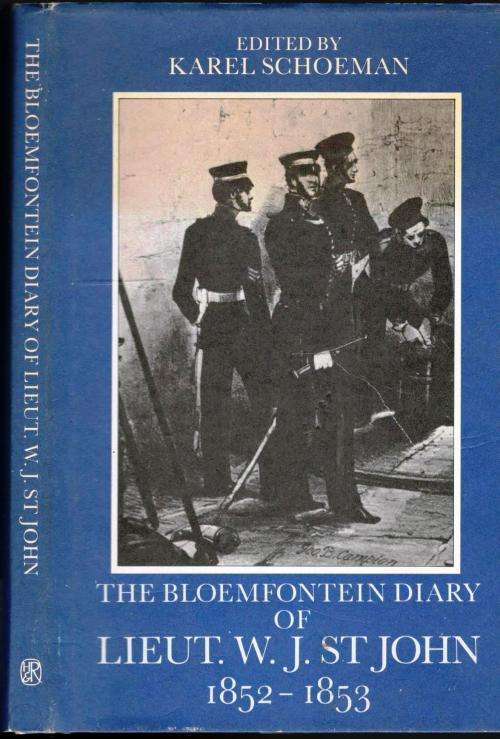 The Bloemfontein Diary of Lieut. W J St John 1852-1853  --  Karel Schoeman