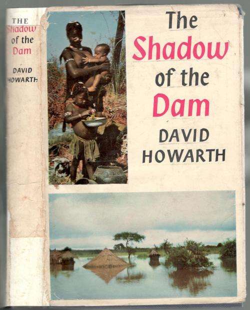 The Shadow of the Dam --  David Howarth  --  Rhodesiana