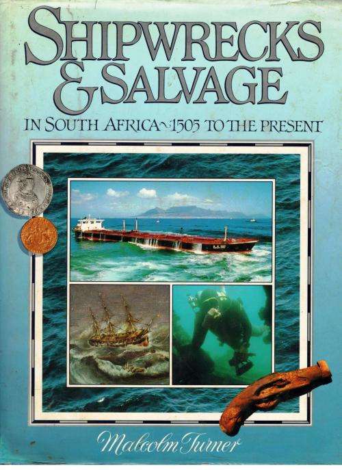 Shipwrecks and Salvage in South Africa - 1505 to the Present