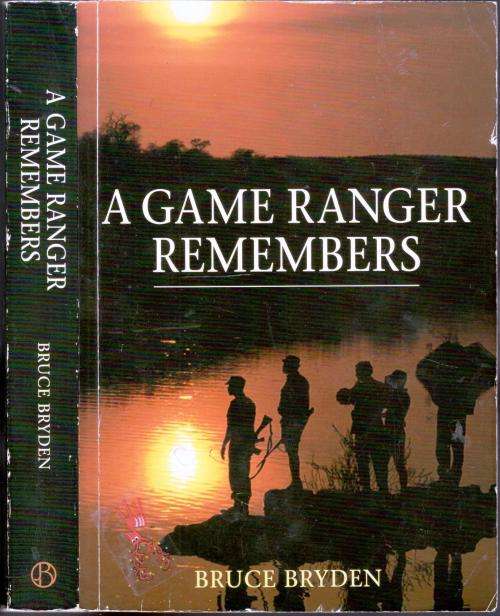 A Game Ranger Remembers  --  Bruce Bryden
