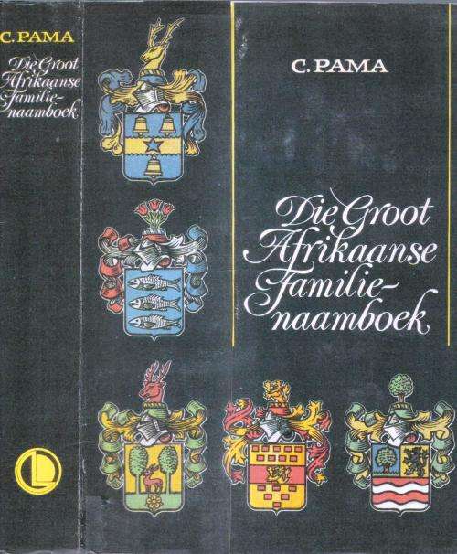 Die Groot Afrikaanse Familienaamboek  -   C Pama