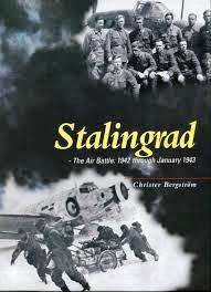 Stalingrad - The Air Battle: 1942 through January 1943  -  Christer Bergstrom
