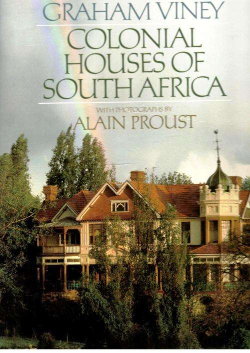 Colonial Houses of South Africa  -  Graham Viney and Alain Proust