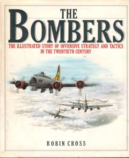 The Bombers  --  The Illustrated Story of Offensive Strategy and Tactics in the Twentieth Century
