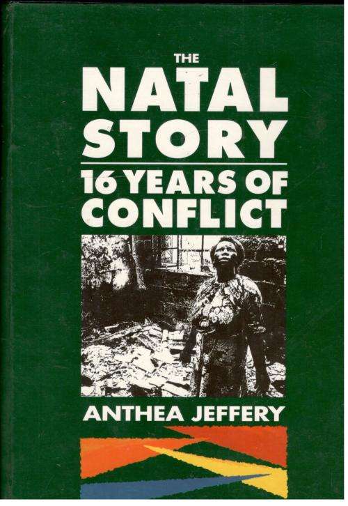 The Natal Story - 16 Years of Conflict  -  Anthea Jeffery