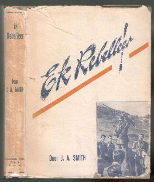 Ek Rebelleer - J A Smit