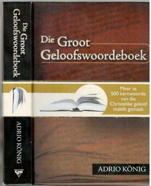 Die Groot Geloofswoordeboek -  Adrio Konig