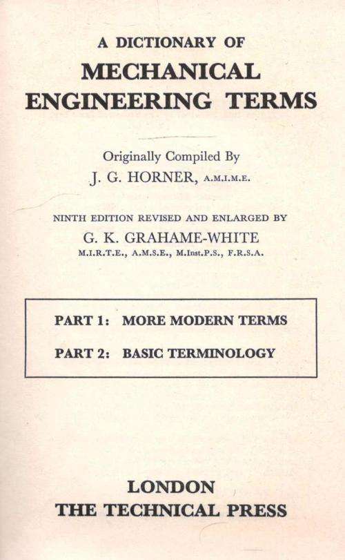 A Dictionary of Mechanical Engineering Terms -  J G Horner and G K Grahame-White