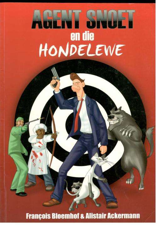 Agent Snoet en die Hondelewe  -  Francois Bloemhof en Alister Ackermann