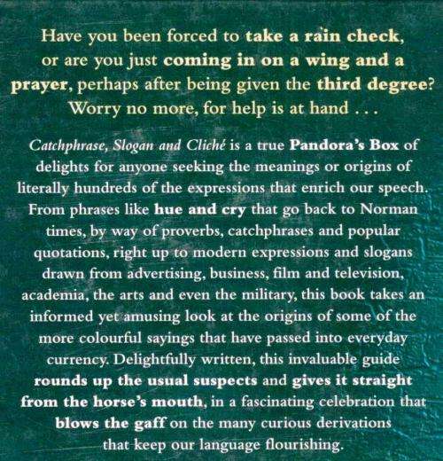 Catchphrase Slogan and Cliche --The Origins and Meanings of Our Favourite Expressions