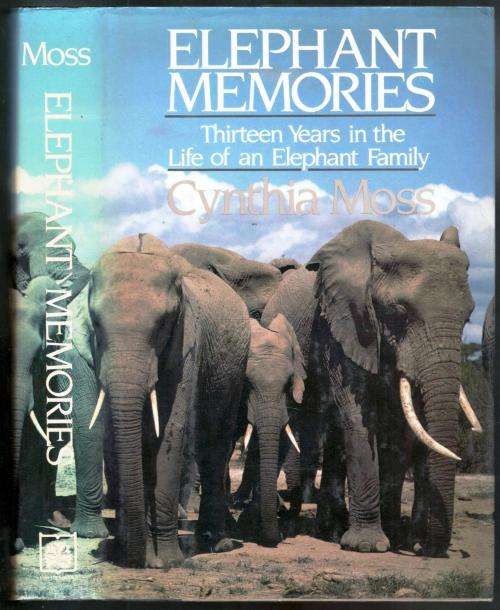 Elephant Memories - Thirteen Years in the Life of an Elephant Family ==  Cynthia Moss
