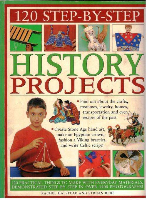 120 Step-by-Step History Projects - Rachel Halstead and Struan Reid