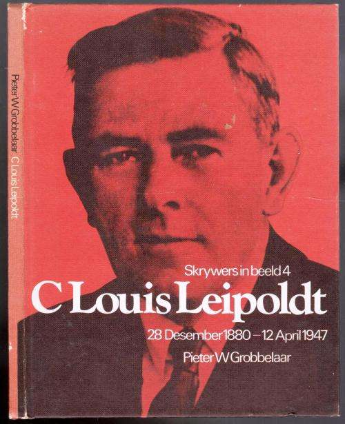 Skrywers in Beeld 4  --   C Louis Leipoldt  --  Pieter W Grobbelaar