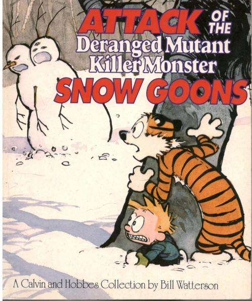 Calvin and Hobbs  --  Attack of the Deranged Mutant Killer Monster Snow Coons