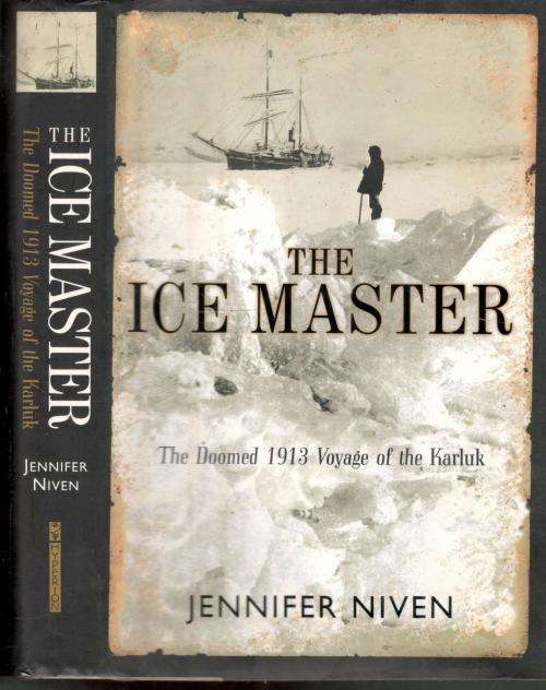 The Ice Master -- The Doomed 1913 Voyage of the Karluk - Jennifer Niven