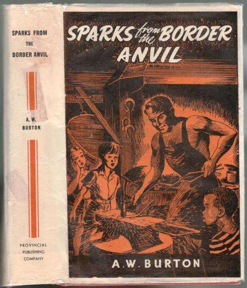 Sparks from the Border Anvil  -  A W Burton