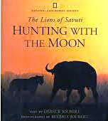 The Lions of Savuti - Hunting with the Moon - Dereck and Beverly Joubert