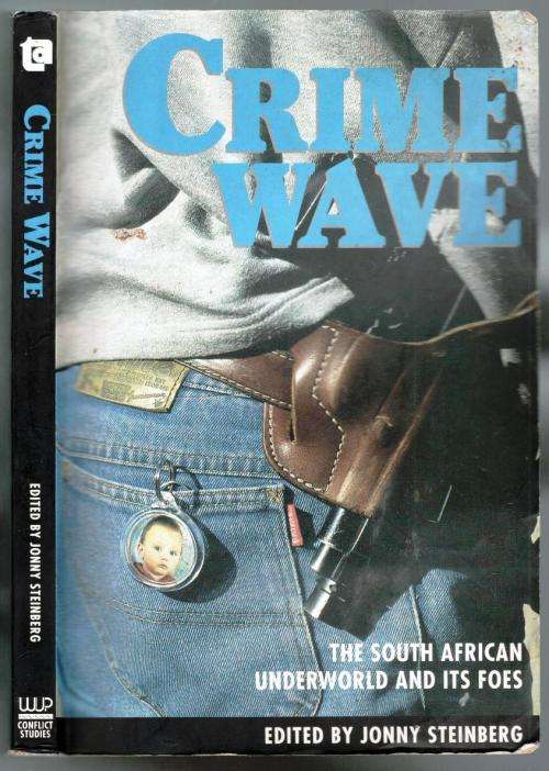 Crime Wave -- The South African Underworld and its Foes  - Jonny Steinberg