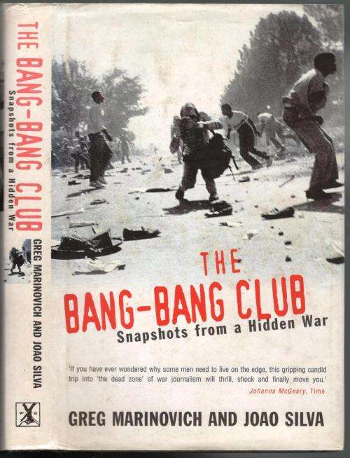 The Bang-Bang Club  --   Snapshots from a Hidden War