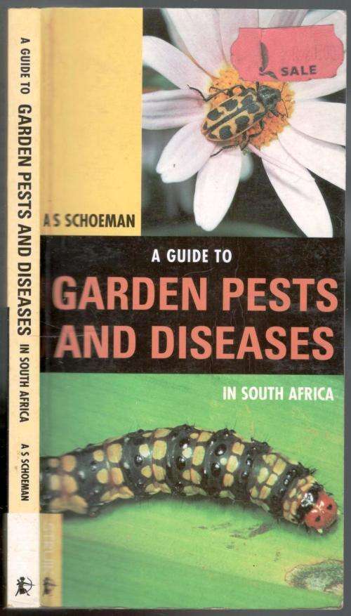 A Guide to Garden Pests and Diseases in South Africa  -  A S Schoeman