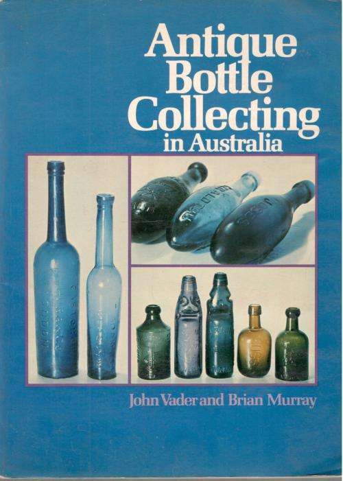 Antique Bottle Collecting in Australia  --  John Vader and Brian Murray