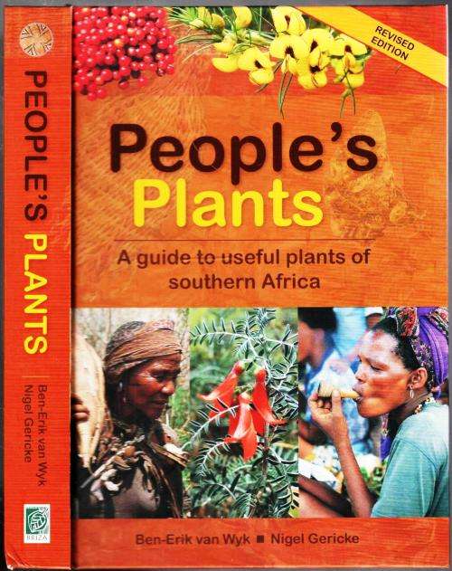People's Plants -  A Guide to Useful Plants of Southern Africa - B-E van Wyk and  N Gericke