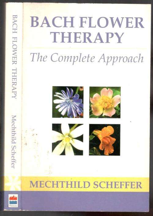 Bach Flower Therapy  - The Complete Approach  -  Mechthild Scheffer