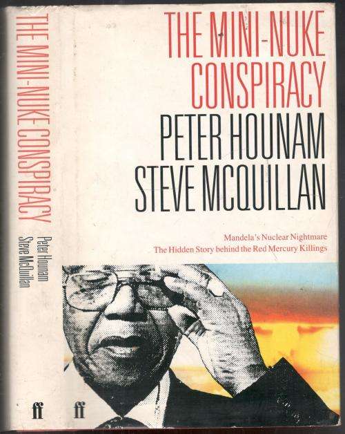 The Mini-Nuke Conspiracy - Mandela's Nuclear Nightmare  - Peter Houman and teve McQuillan